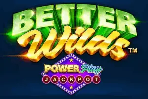 Playtech : Better Wilds PowerPlay Jackpot - MOTO128